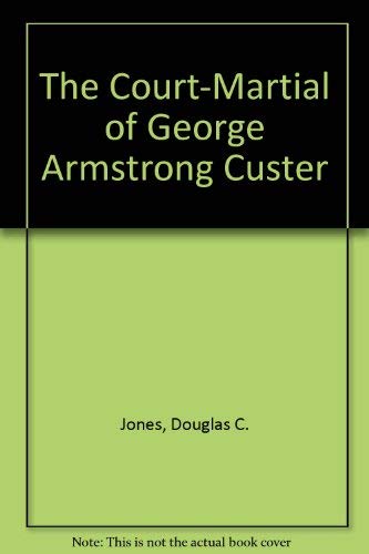 Stock image for The Court-Martial of George Armstrong Custer for sale by Wonder Book