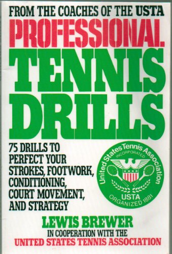 Imagen de archivo de Professional Tennis Drills : 75 Drills to Perfect Your Stroke a la venta por Better World Books