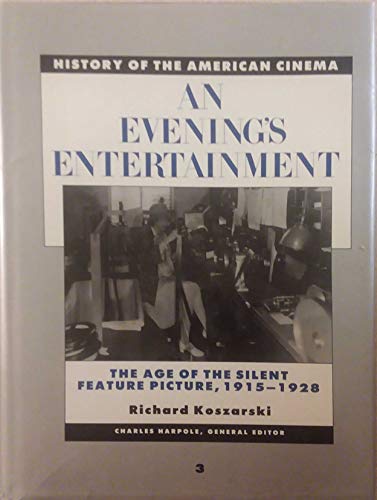 Stock image for HISTORY OF THE AMERICAN CINEMA: THE EMERGENCE OF CINEMA: THE AMERICAN SCREEN TO 1907; THE TRANSFORMATION OF CINEMA, 1907-1915; AN EVENING'S ENTERTAINMENT: THE AGE OF THE SILENT PICTURE, 1915-1928. for sale by Burwood Books