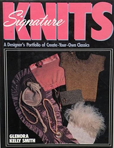 Stock image for Signature Knits: A Designer's Portfolio of Create-Your-Own Classics for sale by ThriftBooks-Atlanta