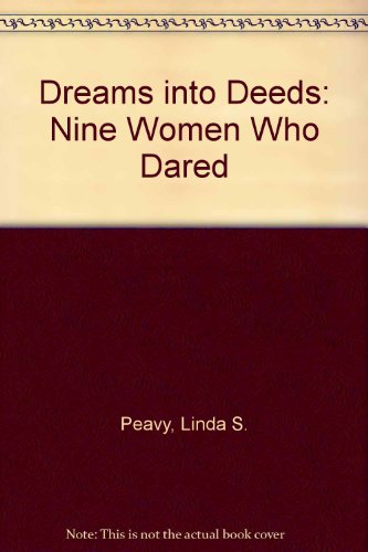 Beispielbild fr Dreams Into Deeds: Nine Women Who Dared zum Verkauf von ThriftBooks-Dallas