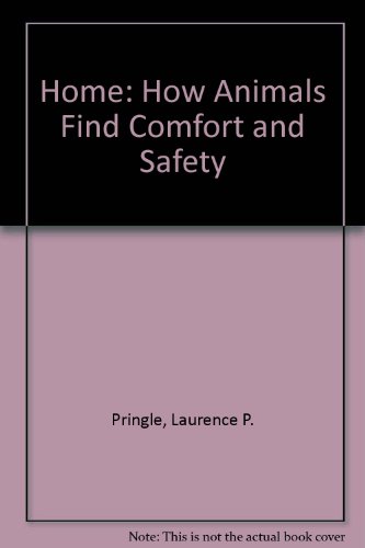 Home: How Animals Find Comfort and Safety (9780684185262) by Pringle, Laurence P.