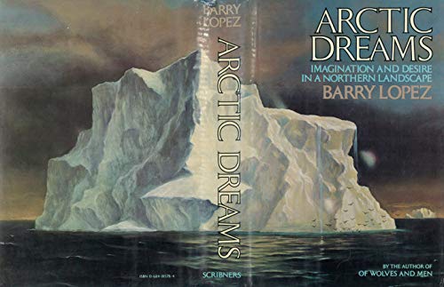 9780684185781: Arctic Dreams: Imagination and Desire in a Northern Landscape