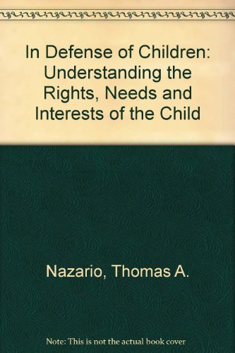 In Defense of Children: Understanding the Rights, Needs, and Interests of the Child