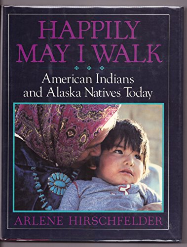 Stock image for Happily May I Walk: American Indians and Alaska Natives Today for sale by ThriftBooks-Dallas