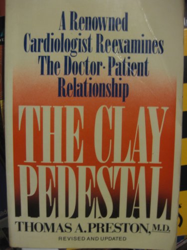 Imagen de archivo de The Clay Pedestal: A Renowned Cardiologist Reexamines the Doctor-Patient Relationship a la venta por Red's Corner LLC