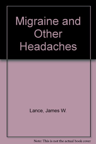 Beispielbild fr Migraine and Other Headaches : A Renowned Physician's Guide to Diagnosis and Effective Treatment zum Verkauf von Better World Books