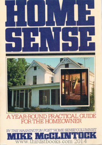 Imagen de archivo de Home Sense: A Year-Round Practical Guide for the Homeowner a la venta por BookHolders