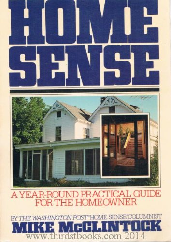 Stock image for Home Sense: A Year-Round Practical Guide for the Homeowner for sale by BookHolders