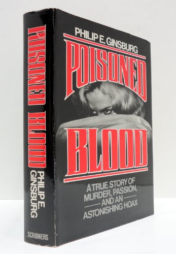 Beispielbild fr Poisoned Blood : A True Story of Murder, Passion and an Astonishing Hoax zum Verkauf von Better World Books