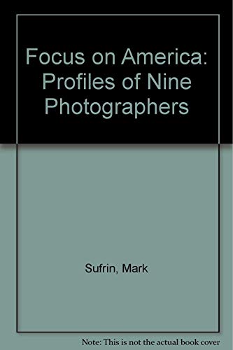 Stock image for Focus on America: Profiles of Nine Photographers for sale by Bookmans