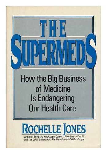 Beispielbild fr The Supermeds: How the Big Business of Medicine Is Endangering Our Health Care zum Verkauf von Robinson Street Books, IOBA