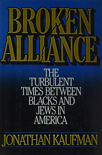 9780684186993: Broken Alliance: The Turbulent Times Between Blacks and Jews in America