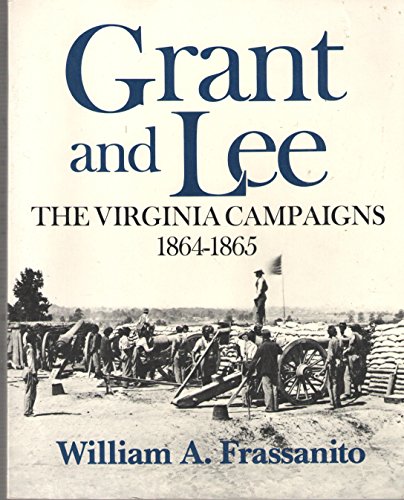 Beispielbild fr Grant and Lee: The Virginia Campaigns 1864-1865 zum Verkauf von Books From California
