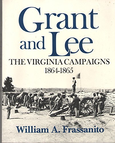 Imagen de archivo de Grant and Lee: The Virginia Campaigns 1864-1865 a la venta por Books of the Smoky Mountains