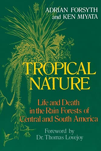 Tropical Nature: Life and Death in the Rain Forests of Central and South America.