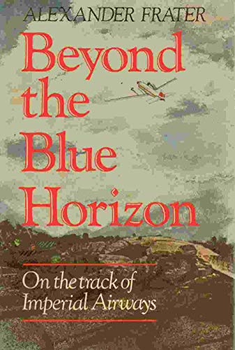 Imagen de archivo de Beyond the blue horizon: On the track of Imperial Airways a la venta por Wonder Book
