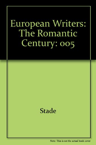 European Writers: The Romantic Century (9780684188683) by Stade, George