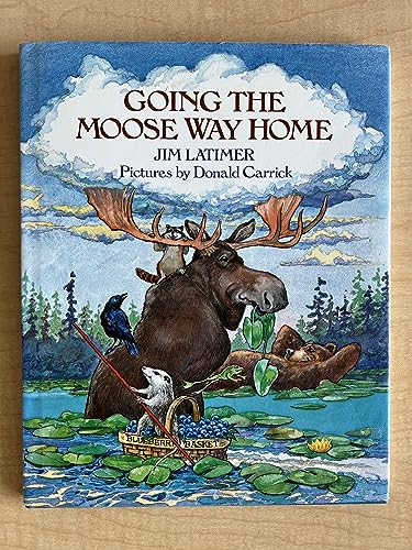 Beispielbild fr Going the Moose Way Home zum Verkauf von Reliant Bookstore