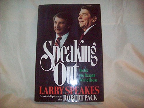 Beispielbild fr Speaking Out : The Reagan Presidency from Inside the White House zum Verkauf von Better World Books