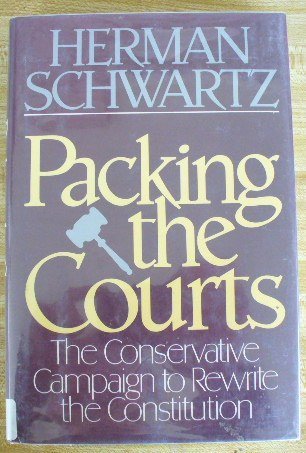 Imagen de archivo de Packing the Courts : The Conservatives' Campaign to Rewrite the Constitution a la venta por Better World Books