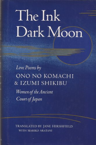 9780684189710: The Ink Dark Moon: Love Poems by Ono No Komachi and Izumi Shikibu Women of the Ancient Court of Japan (English and Japanese Edition)