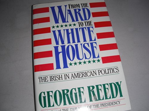 Beispielbild fr From the Ward to the White House: The Irish in American Politics zum Verkauf von Wonder Book