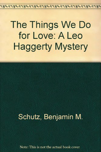 9780684189901: The Things We Do for Love: A Leo Haggerty Mystery
