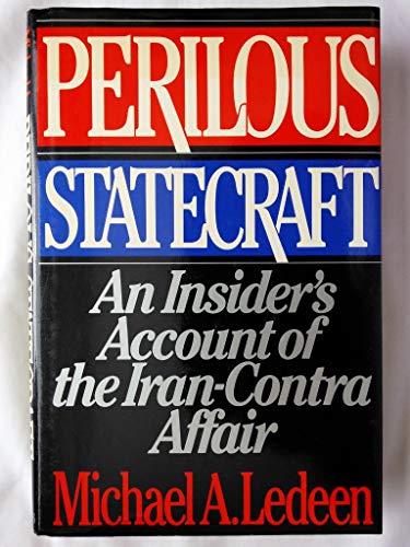 9780684189949: Perilous Statecraft: An Insider's Account of the Iran-Contra Affair
