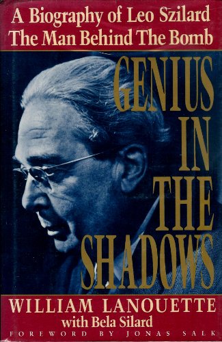 Beispielbild fr Genius in the Shadows : A Biography of Leo Szilard : The Man Behind the Bomb zum Verkauf von Books of the Smoky Mountains