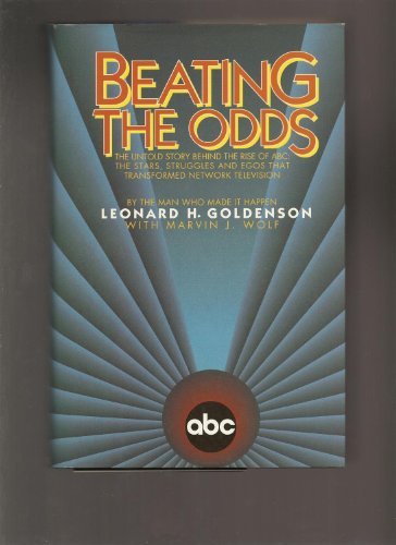 Stock image for Beating the Odds: The Untold Story Behind the Rise of ABC : The Stars, Struggles, and Egos That Transformed Network Television by the Man Who Made I for sale by Dream Books Co.