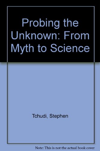 Stock image for Probing the Unknown : From Myth to Science for sale by Better World Books: West