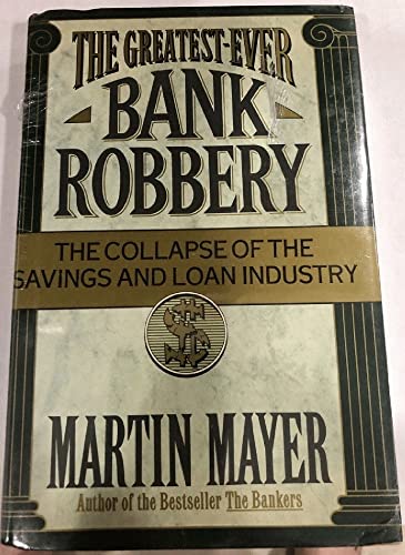 Imagen de archivo de The Greatest-Ever Bank Robbery: The Collapse of the Savings and Loan Industry a la venta por Front Cover Books