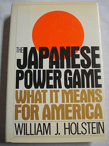 Beispielbild fr The Japanese Power Game: What It Means for America zum Verkauf von Wonder Book
