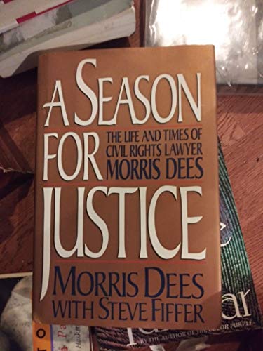 Imagen de archivo de A Season for Justice: the Life and Times of Civil Rights Lawyer Morris Dees a la venta por Lorrin Wong, Bookseller