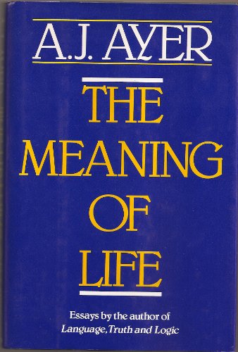 Beispielbild fr The Meaning of Life : Essays by the Author of Language, Truth and Logic zum Verkauf von Better World Books