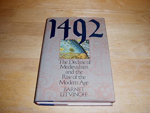 Beispielbild fr Fourteen Ninety-Two : The Decline of Medievalism and the Rise of the Modern Age zum Verkauf von Better World Books