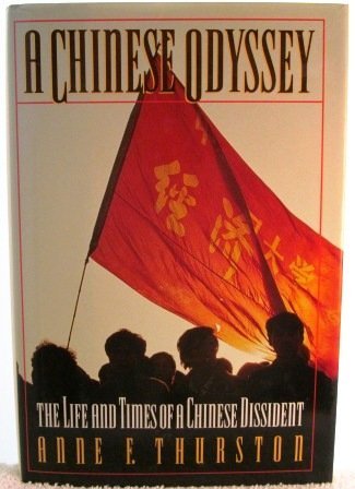 A Chinese Odyssey: The Life and Times of a Chinese Dissident (9780684192192) by Thurston, Anne F.