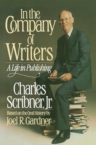 Stock image for In the Company of Writers: A Life in Publishing (based on the oral history of Joel R. Gardner) for sale by KuleliBooks