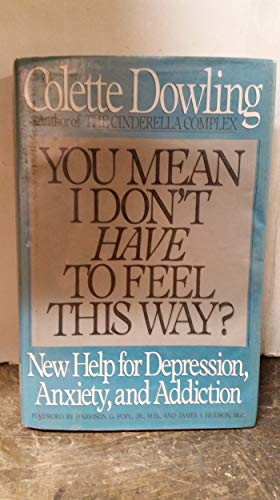 9780684192574: You Mean i Don't Have to Feel This Way: New Help for Depression, Anxiety, and Addiction