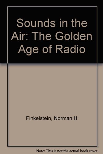 Stock image for Sounds in the Air: The Golden Age of Radio for sale by HPB-Emerald