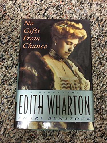 Beispielbild fr No Gifts from Chance: A Biography of Edith Wharton zum Verkauf von Books of the Smoky Mountains