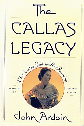 Imagen de archivo de The Callas Legacy: The Complete Guide to Her Recordings John Ardoin and Terrance McNally a la venta por BooksElleven