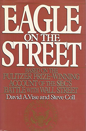 Beispielbild fr Eagle on the Street : Based on the Pulitzer Prize-Winning Account of the SEC's Battle with Wall Street zum Verkauf von Better World Books