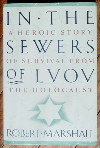 

In the Sewers of Lvov: A Heroic Story of Survival from the Holocaust