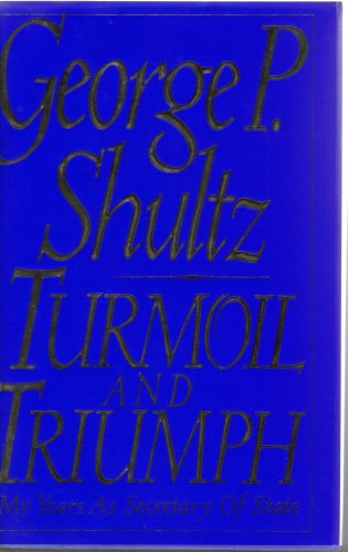 Turmoil and Triumph My Years As Secretary of State (9780684193250) by George P. Shultz