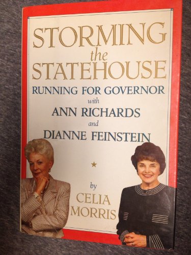 Imagen de archivo de Storming the Statehouse: Running for Governor with Ann Richards and Dianne Feinstein a la venta por Your Online Bookstore