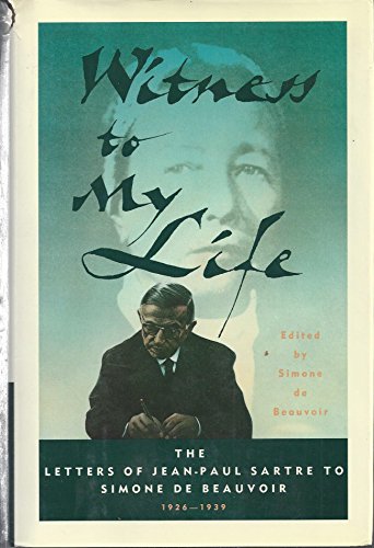 Beispielbild fr Witness to My Life: The Letters of Jean-Paul Sartre to Simone de Beauvoir, 1926-1939 zum Verkauf von ThriftBooks-Atlanta