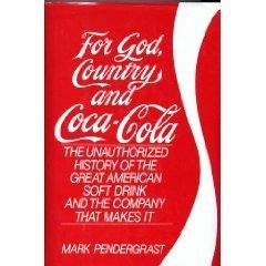 9780684193472: For God, Country and Coca-Cola: The Unauthorized History of the Great American Soft Drink and the Company That Makes It