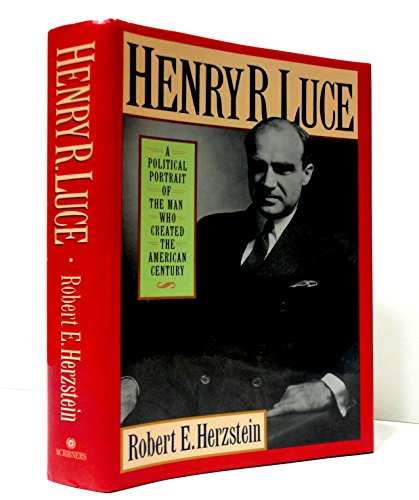 Imagen de archivo de Henry R. Luce : A Political Portrait of the Man Who Created the American Century a la venta por Better World Books